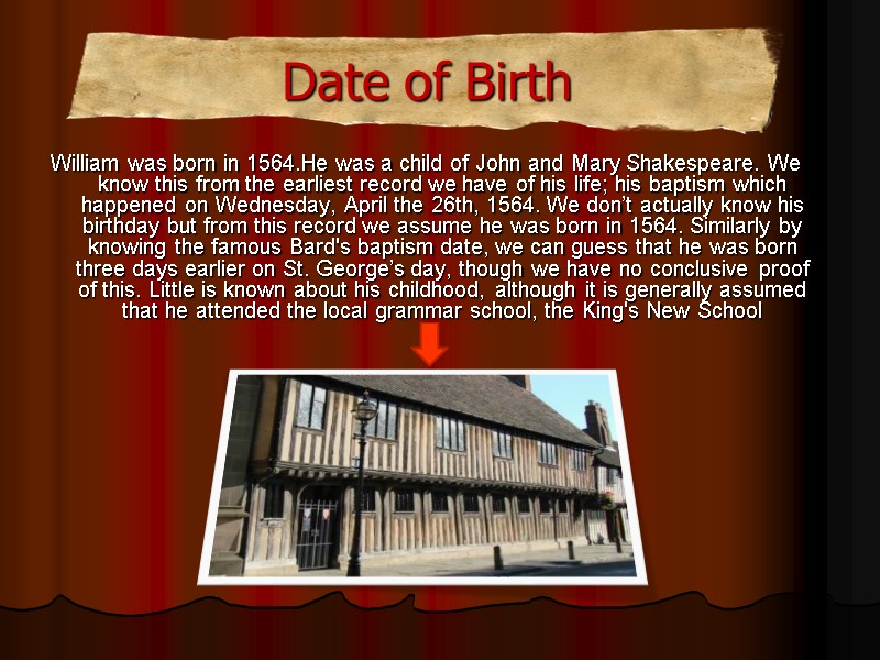 Date of Birth William was born in 1564.He was a child of John and